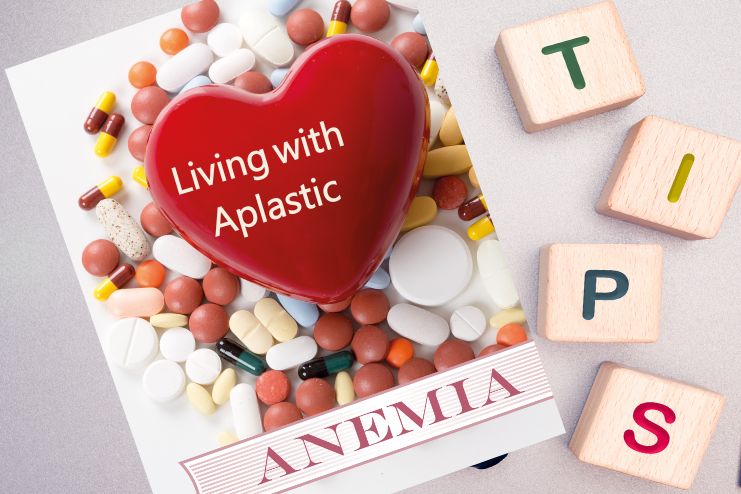 Tips for living with aplastic anemia